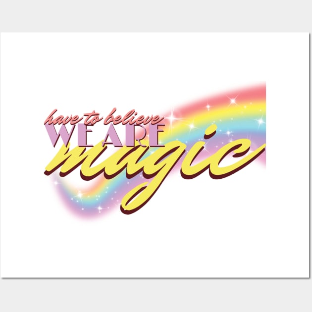 Have To Believe We Are Magic (ONJ Pride) Wall Art by SNAustralia